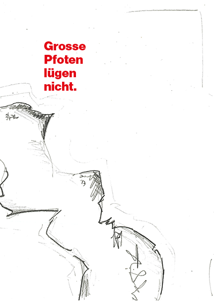 Grossen Pfoten lügen nicht